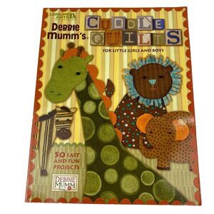 Cuddle Quilts for Little Girls & Boys LA Debbie Mumm 50 Fast & Fun Projects DIY
